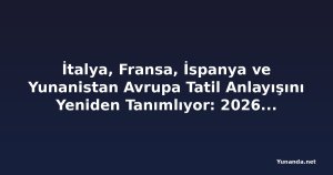 İtalya, Fransa, İspanya ve Yunanistan Avrupa Tatil Anlayışını Yeniden Tanımlıyor: 2026'da Gezginler Hediyelik Eşya Yerine Beceri ve Otantik Deneyimlerin Peşinde