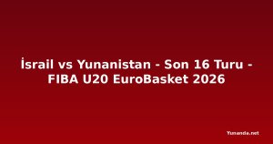 İsrail vs Yunanistan - Son 16 Turu - FIBA U20 EuroBasket 2026