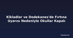Kikladlar ve Dodekanes'de Fırtına Uyarısı Nedeniyle Okullar Kapalı