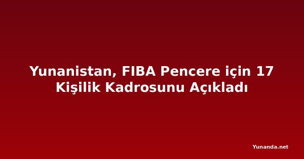 Yunanistan, FIBA Pencere için 17 Kişilik Kadrosunu Açıkladı