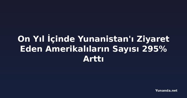 On Yıl İçinde Yunanistan'ı Ziyaret Eden Amerikalıların Sayısı 295% Arttı