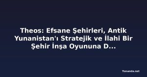 Theos: Efsane Şehirleri, Antik Yunanistan'ı Stratejik ve İlahi Bir Şehir İnşa Oyununa Dönüştürüyor