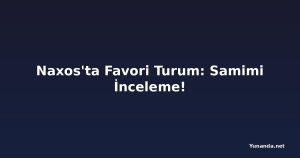 Naxos'ta Favori Turum: Samimi İnceleme!