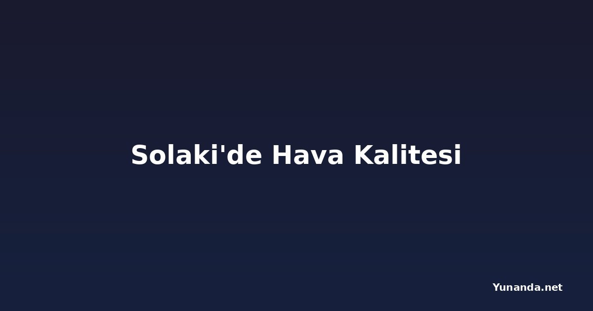 Solaki'de Hava Kalitesi