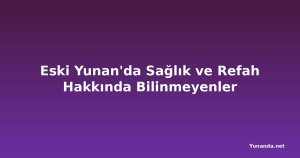 Eski Yunan'da Sağlık ve Refah Hakkında Bilinmeyenler
