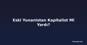 Eski Yunanistan Kapitalist Mi Yardı?
