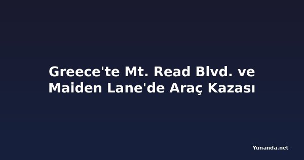 Greece'te Mt. Read Blvd. ve Maiden Lane'de Araç Kazası