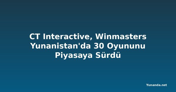CT Interactive, Winmasters Yunanistan'da 30 Oyununu Piyasaya Sürdü