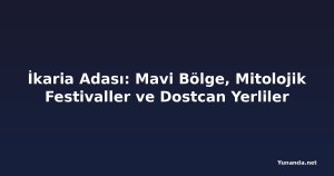 İkaria Adası: Mavi Bölge, Mitolojik Festivaller ve Dostcan Yerliler