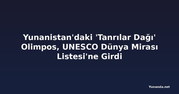 Yunanistan'daki 'Tanrılar Dağı' Olimpos, UNESCO Dünya Mirası Listesi'ne Girdi