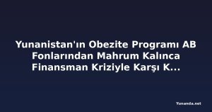 Yunanistan'ın Obezite Programı AB Fonlarından Mahrum Kalınca Finansman Kriziyle Karşı Karşıya