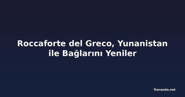 Roccaforte del Greco, Yunanistan ile Bağlarını Yeniler