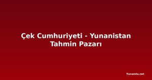 Çek Cumhuriyeti - Yunanistan Tahmin Pazarı