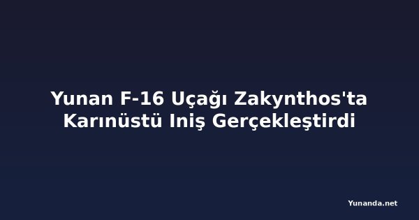 Yunan F-16 Uçağı Zakynthos'ta Karınüstü Iniş Gerçekleştirdi