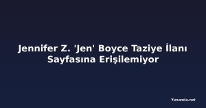 Jennifer Z. 'Jen' Boyce Taziye İlanı Sayfasına Erişilemiyor