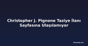 Christopher J. Pignone Taziye İlanı Sayfasına Ulaşılamıyor