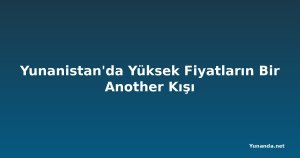 Yunanistan'da Yüksek Fiyatların Bir Another Kışı