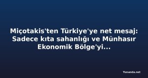 Miçotakis'ten Türkiye'ye net mesaj: Sadece kıta sahanlığı ve Münhasır Ekonomik Bölge'yi konuşuyoruz