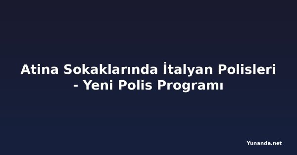 Atina Sokaklarında İtalyan Polisleri - Yeni Polis Programı