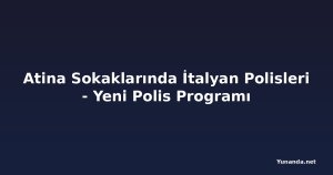 Atina Sokaklarında İtalyan Polisleri - Yeni Polis Programı