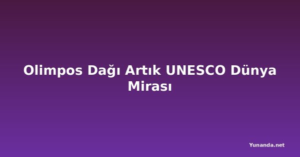 Olimpos Dağı Artık UNESCO Dünya Mirası