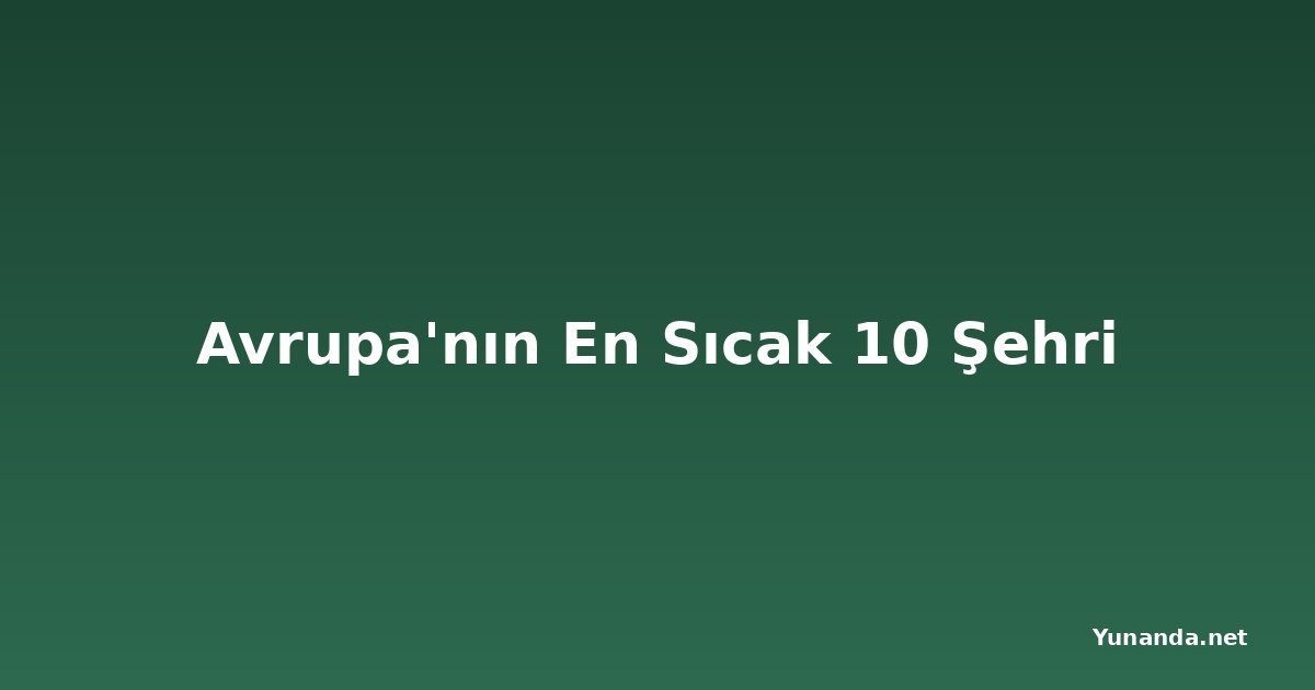Avrupa'nın En Sıcak 10 Şehri
