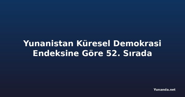 Yunanistan Küresel Demokrasi Endeksine Göre 52. Sırada