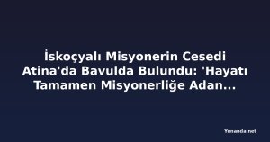 İskoçyalı Misyonerin Cesedi Atina'da Bavulda Bulundu: 'Hayatı Tamamen Misyonerliğe Adanmıştı'