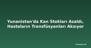 Yunanistan'da Kan Stokları Azaldı, Hastaların Transfüsyonları Aksıyor