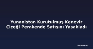 Yunanistan Kurutulmuş Kenevir Çiçeği Perakende Satışını Yasakladı