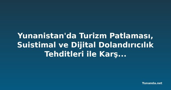 Yunanistan'da Turizm Patlaması, Suistimal ve Dijital Dolandırıcılık Tehditleri ile Karşı Karşıya