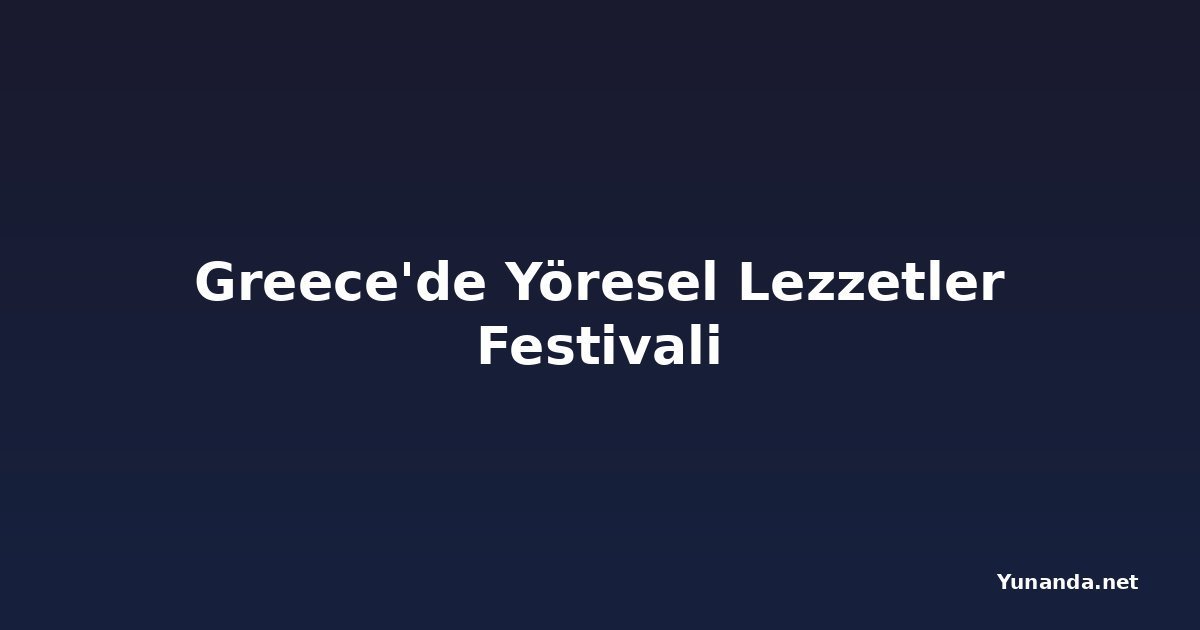 Greece'de Yöresel Lezzetler Festivali