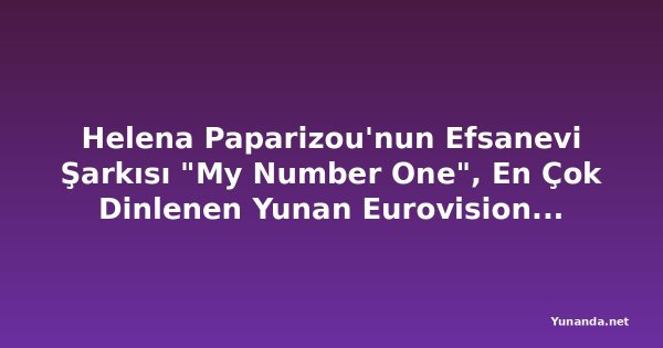 Helena Paparizou'nun Efsanevi Şarkısı "My Number One", En Çok Dinlenen Yunan Eurovision Şarkısı Unvanını Geri Aldı