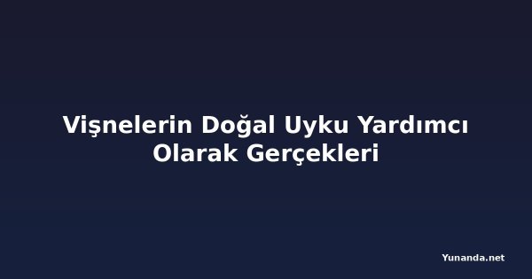 Vişnelerin Doğal Uyku Yardımcı Olarak Gerçekleri