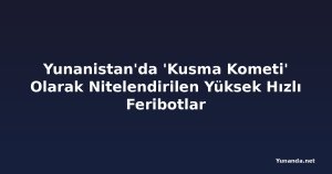 Yunanistan'da 'Kusma Kometi' Olarak Nitelendirilen Yüksek Hızlı Feribotlar