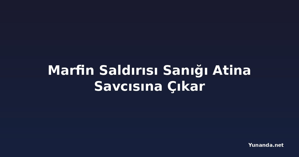 Marfin Saldırısı Sanığı Atina Savcısına Çıkar