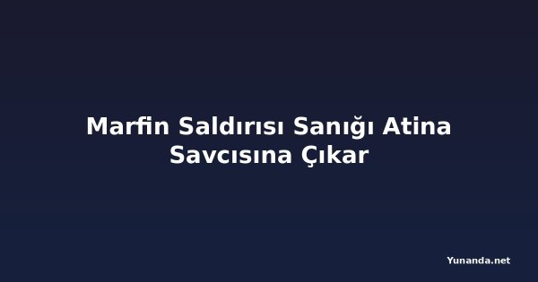 Marfin Saldırısı Sanığı Atina Savcısına Çıkar
