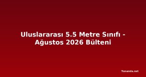 Uluslararası 5.5 Metre Sınıfı - Ağustos 2026 Bülteni