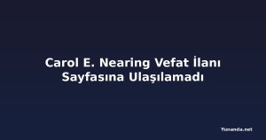 Carol E. Nearing Vefat İlanı Sayfasına Ulaşılamadı
