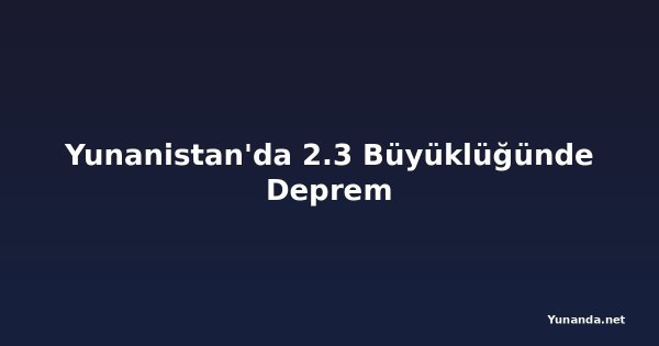 Yunanistan'da 2.3 Büyüklüğünde Deprem