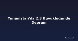 Yunanistan'da 2.3 Büyüklüğünde Deprem