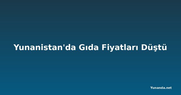 Yunanistan'da Gıda Fiyatları Düştü