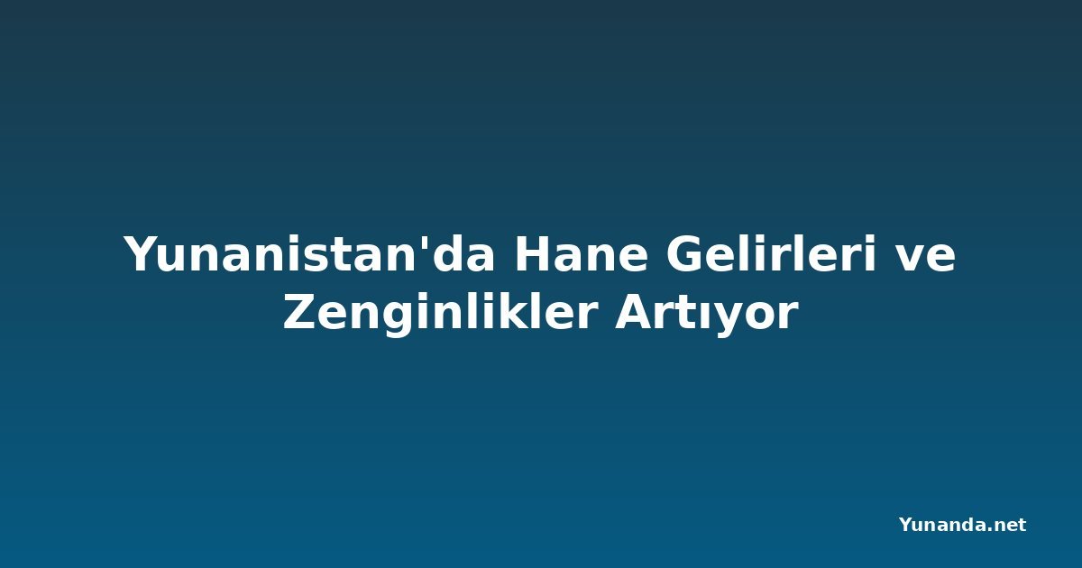 Yunanistan'da Hane Gelirleri ve Zenginlikler Artıyor