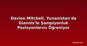 Davion Mitchell, Yunanistan'da Giannis'le Şampiyonluk Pozisyonlarını Öğreniyor