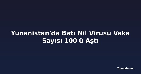 Yunanistan'da Batı Nil Virüsü Vaka Sayısı 100'ü Aştı