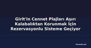 Girit'in Cennet Plajları Aşırı Kalabalıktan Korunmak İçin Rezervasyonlu Sisteme Geçiyor