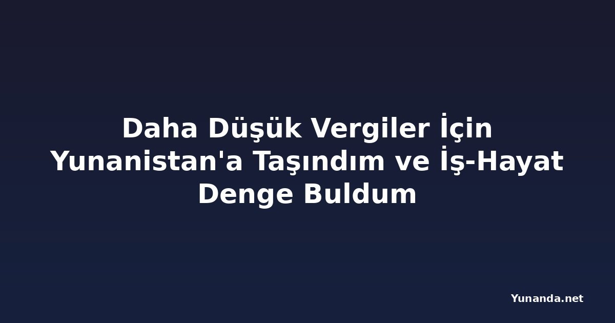 Daha Düşük Vergiler İçin Yunanistan'a Taşındım ve İş-Hayat Denge Buldum