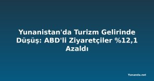 Yunanistan'da Turizm Gelirinde Düşüş: ABD'li Ziyaretçiler %12,1 Azaldı