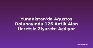 Yunanistan'da Ağustos Dolunayında 126 Antik Alan Ücretsiz Ziyarete Açılıyor