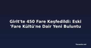 Girit'te 450 Fare Keşfedildi: Eski 'Fare Kültü'ne Dair Yeni Buluntu